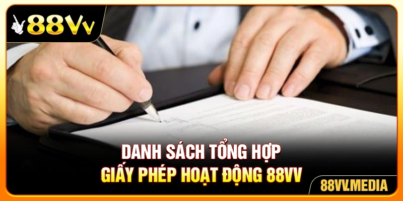 Danh sách tổng hợp giấy phép hoạt động 88VV